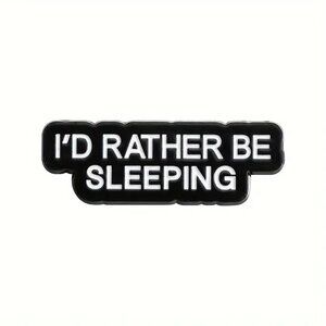 I'd Rather Be Sleeping Funny Enamel Pin Brooch Black White NEW